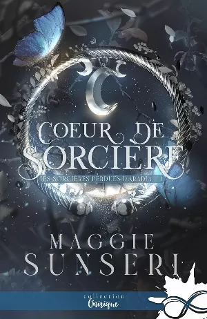 Maggie Sunseri - Les Sorcières perdues d’Aradia, Tome 1 : Cœur de sorcière